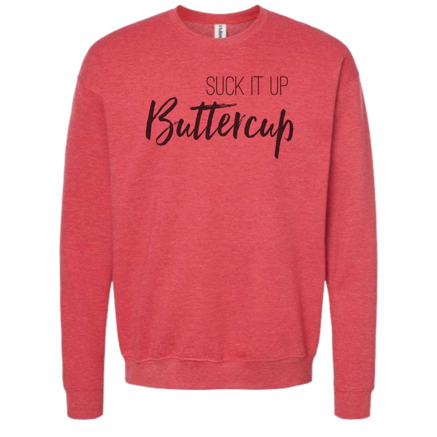 Suck It Up Buttercup Crewneck
