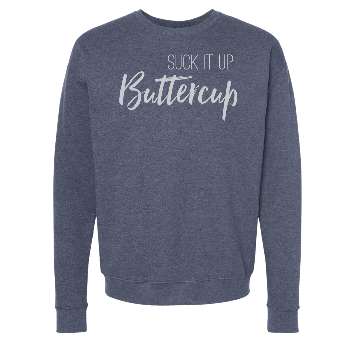 Suck It Up Buttercup Crewneck