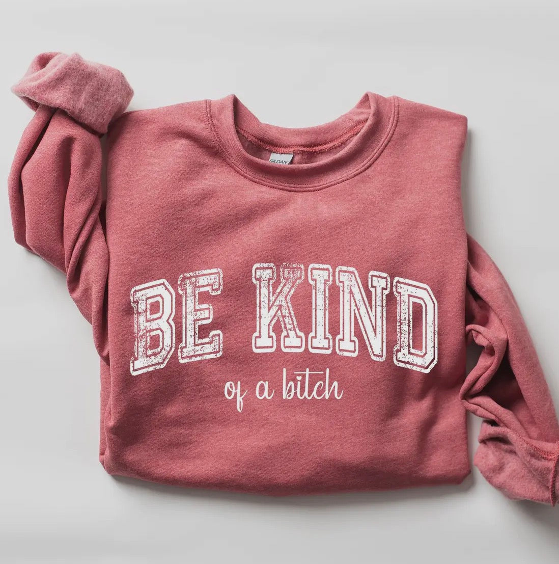 Be Kind Of a Bitch Crewneck