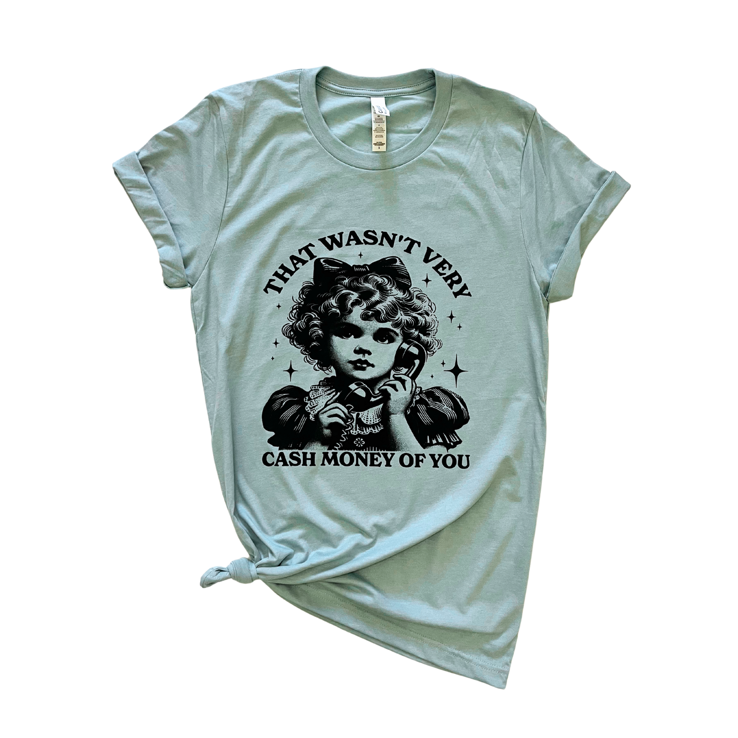 That Wasn't Very Cash Money of You Graphic Tee