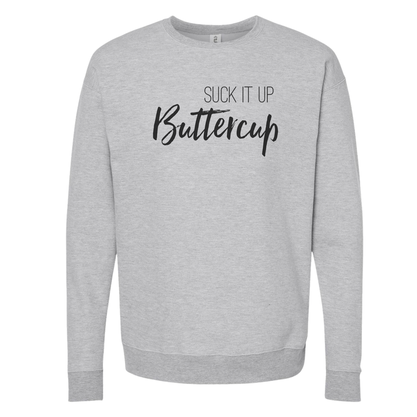 Suck It Up Buttercup Crewneck