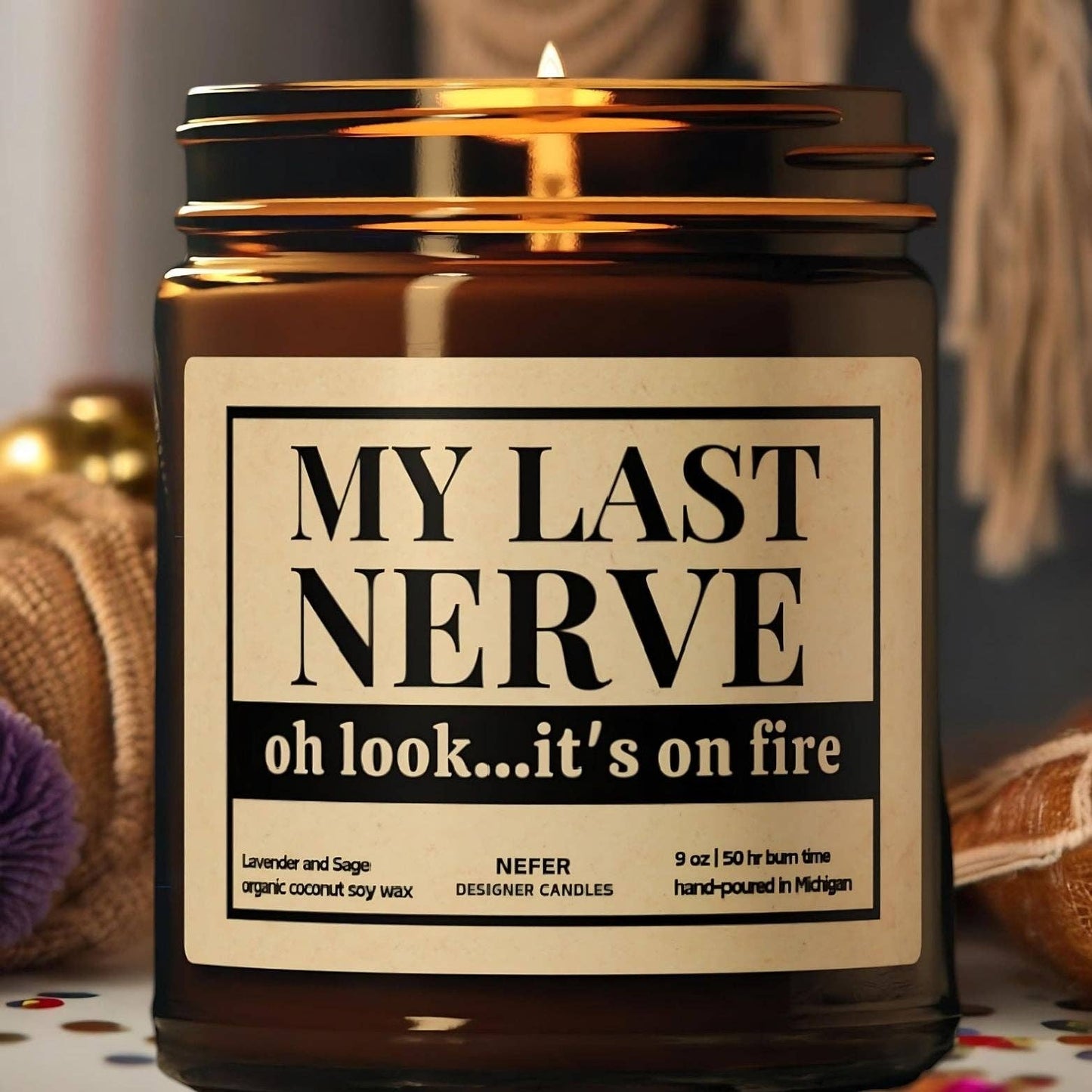 My Last Nerve Oh Look On It's Fire | Laughing Light Candle Collection