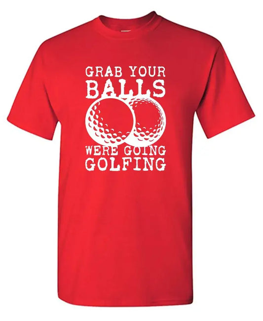 Grab Your Balls.. Were Going Golfing