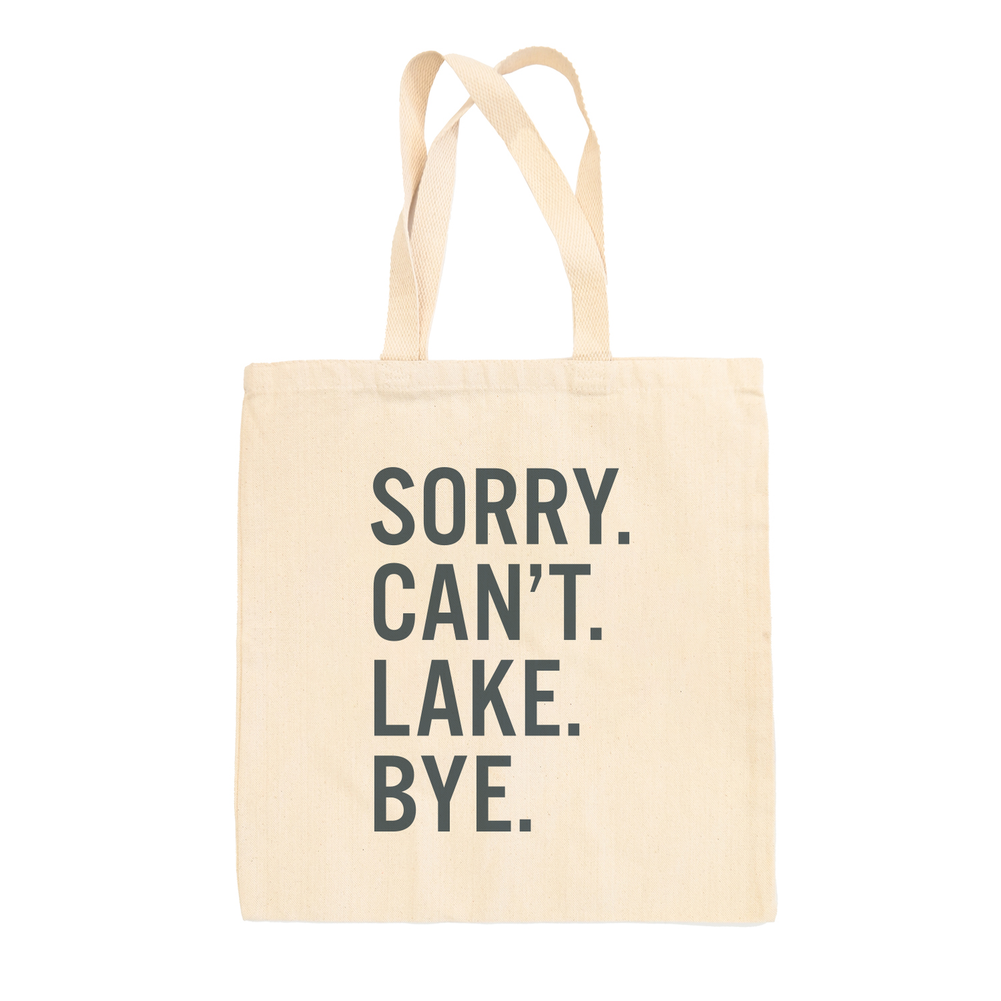Sorry. Can't. Lake. Bye. Tote Bag