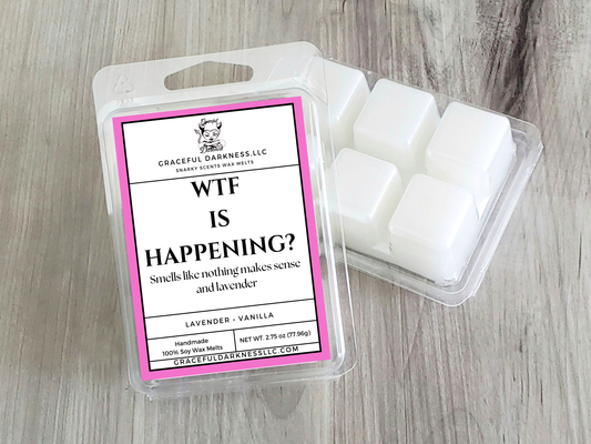 WTF is Happening,  Wax Melts