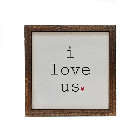 6x6 I Love Us With Heart Small Sign