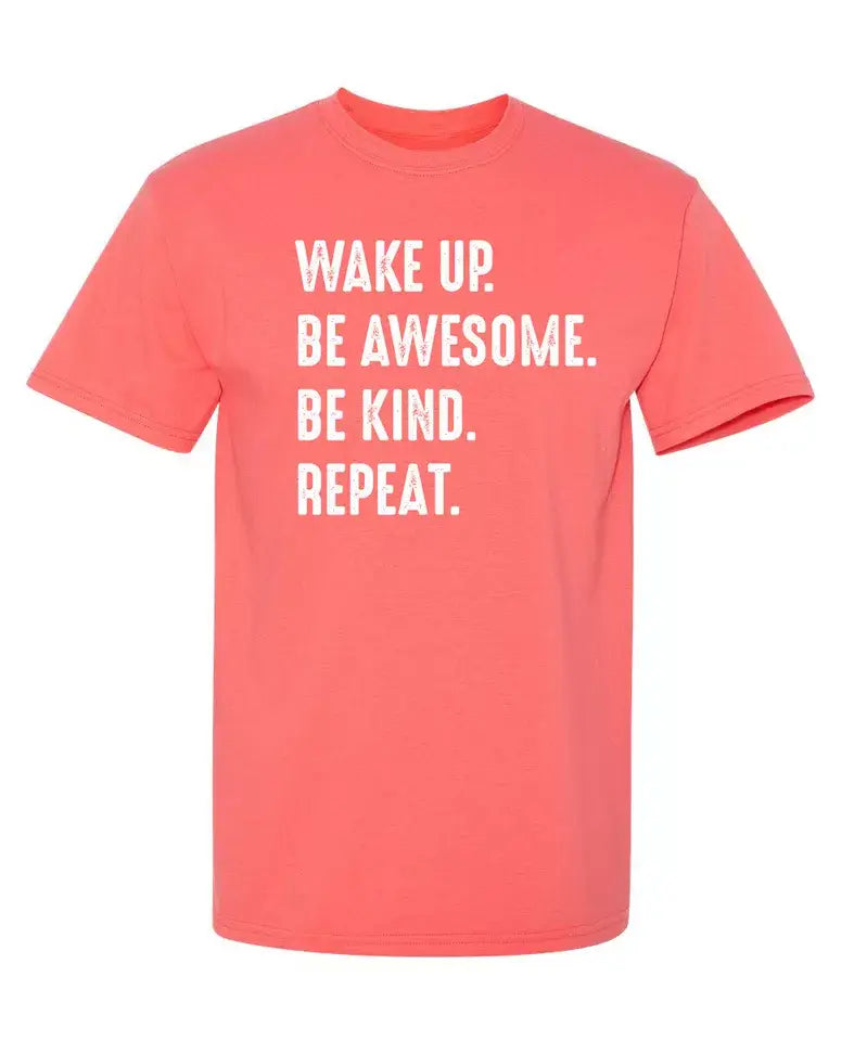 Wake Up. Be Awesome. Be Kind. Repeat.