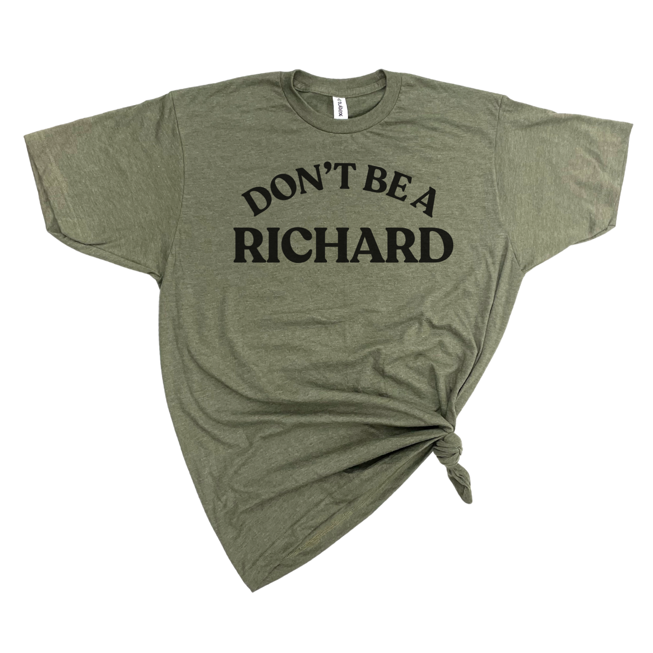 DON'T BE A RICHARD T-SHIRT