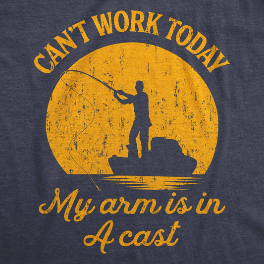 Can't Work Today My Arm Is In A Cast Graphic Tee Fishing