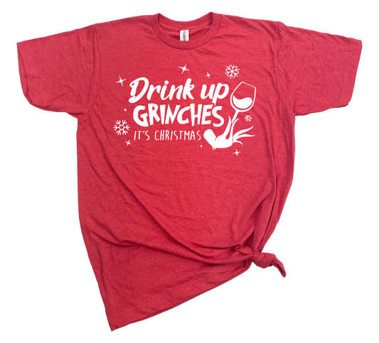 DRINK UP GRINCHES CHRISTMAS T-SHIRT