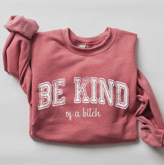 Be Kind Of a Bitch Crewneck