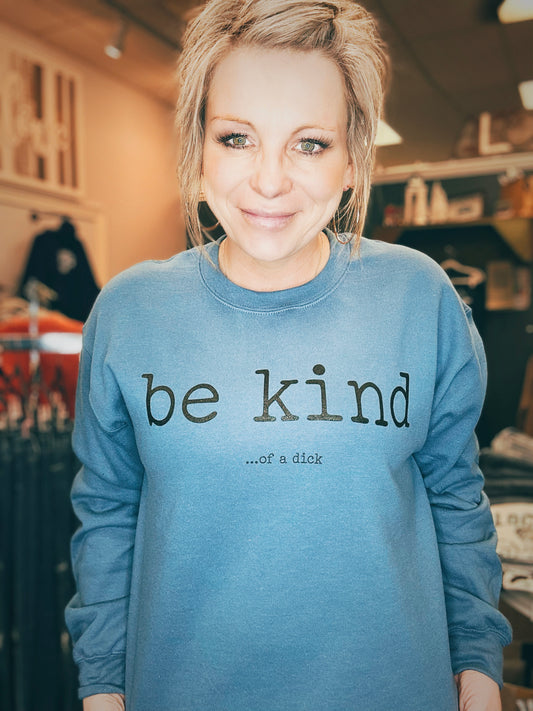 Be Kind…of a Crewneck Indigo Blue