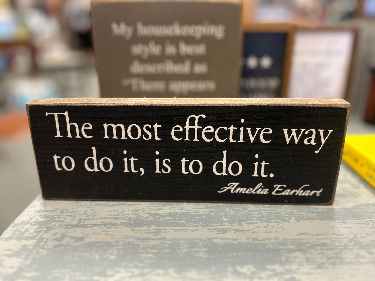 The most effective way to do it is to do it. -Amelia Earhart