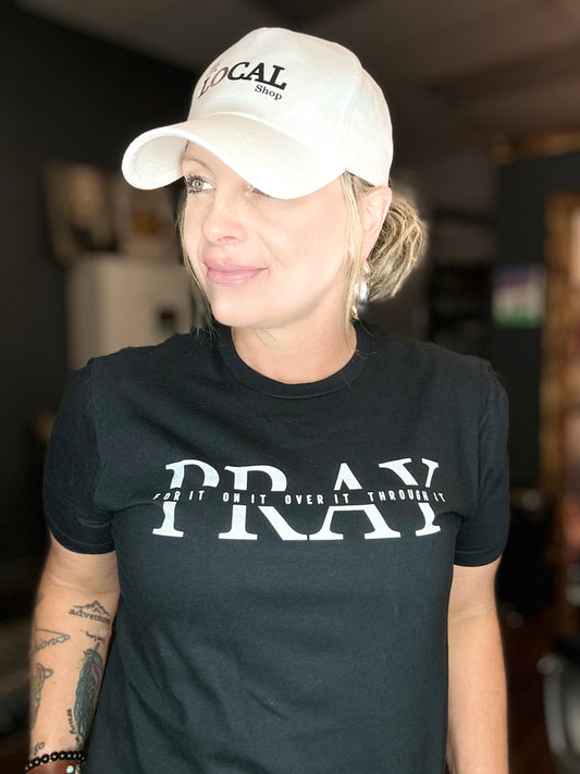 Pray For It On It Over It Through It