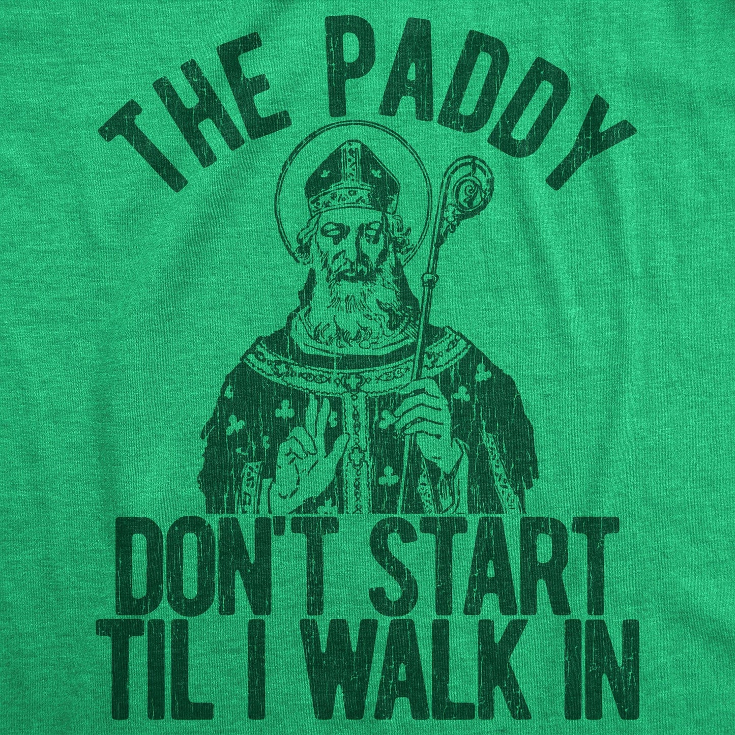 The Paddy Don't Start Til I Walk In