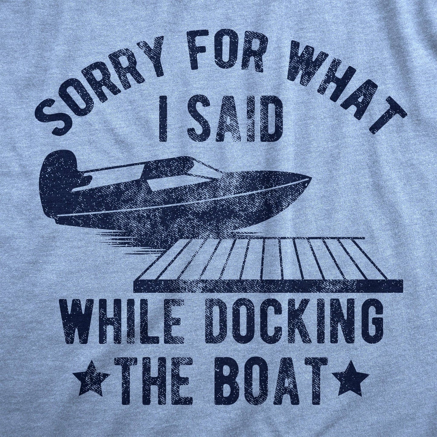 Sorry For What I Said While Docking The Boat Men's Tshirt