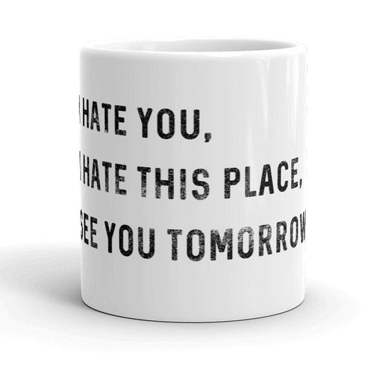 I Hate This Place Mug Funny Coffee Cup Cool Gift